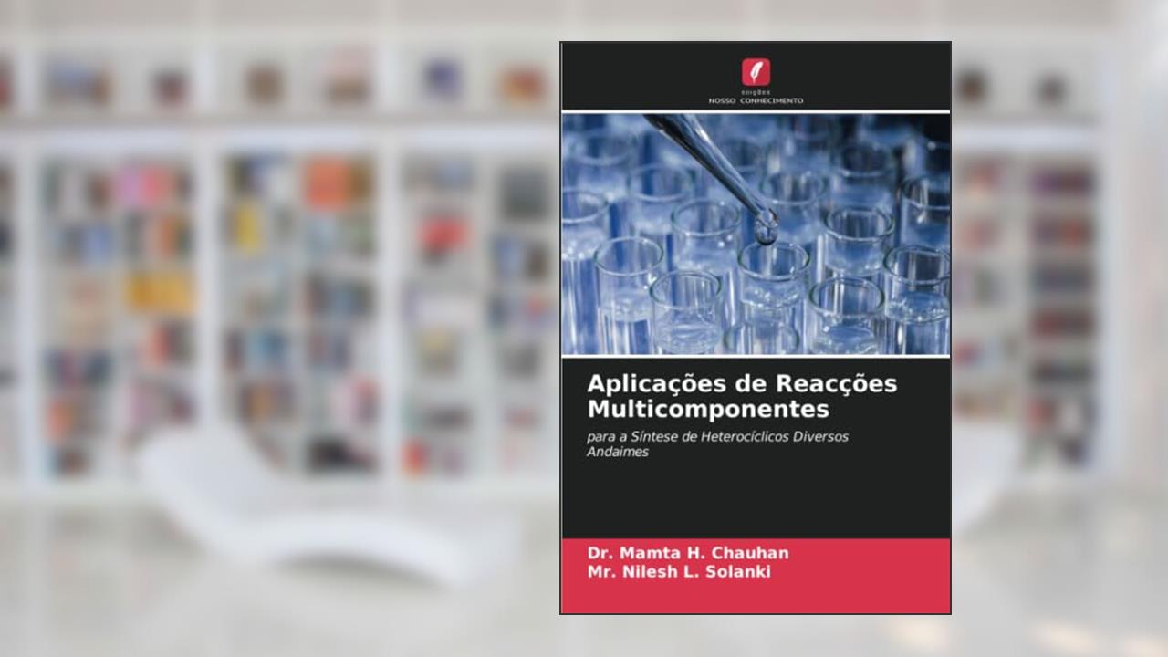 Aplicações de Reacções Multicomponentes: para a Síntese de Heterocíclicos DiversosAndaimes, do autor Mamta H. Chauhan; Nilesh L. Solanki