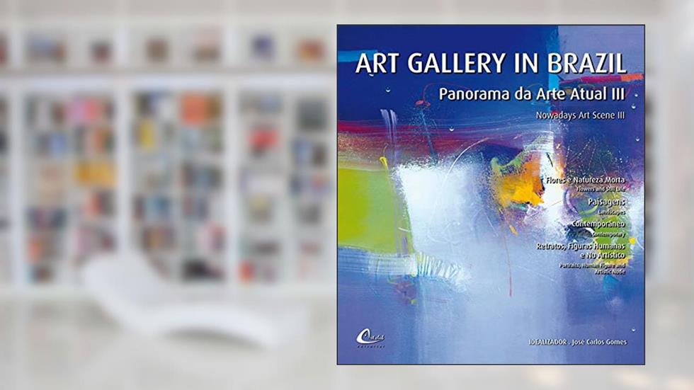 Art Gallery In Brazil - Panorama Da Arte Atual Iii, do autor Jose Carlos Gomes