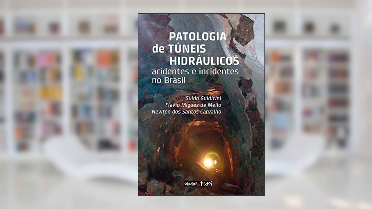 Patologia de Túneis Hidráulicos, do autor Guido Guidicini, Flavio Miguez de Mello, Newton dos Santos Carvalho