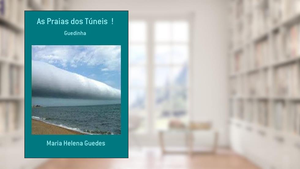 As Praias dos Tuneis !, do autor Maria Helena Guedes