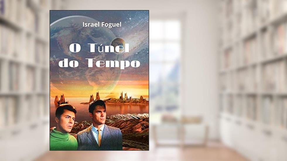 O Túnel Do Tempo, do autor Israel Foguel