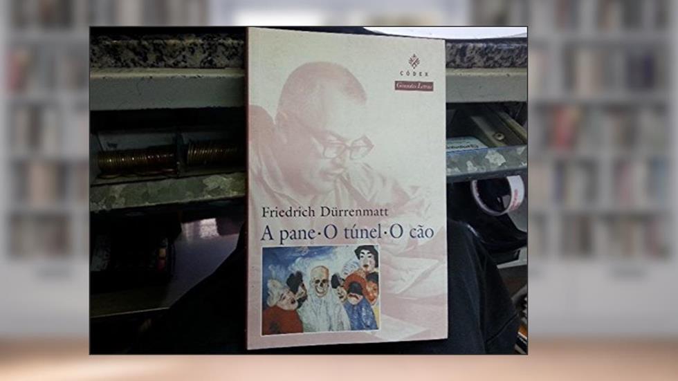 A Pane, o Túnel, o Cão, do autor Friedrich Dürrenmatt
