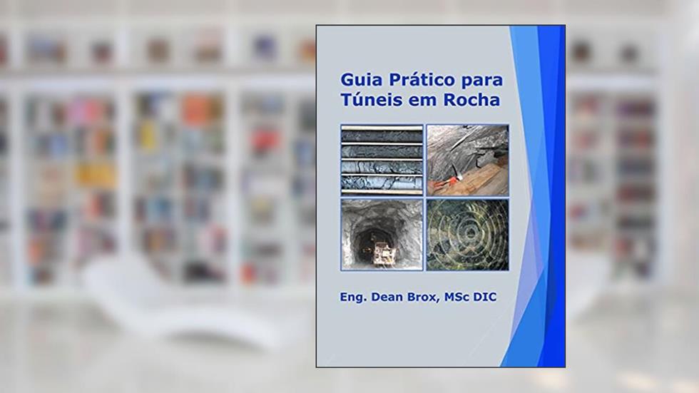 Guia Prático para Túneis em Rocha, do autor Dean Brox