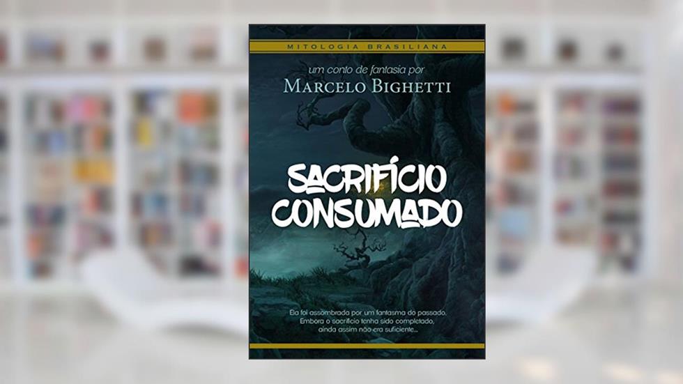 Sacrifício Consumado, do autor Marcelo Bighetti
