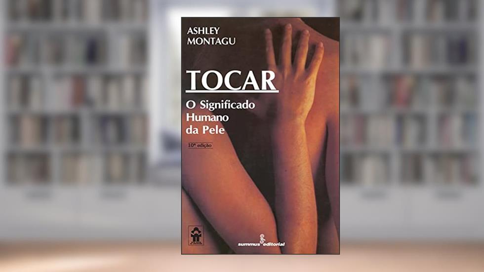 Tocar: o significado humano da pele, do autor Ashley Montagu