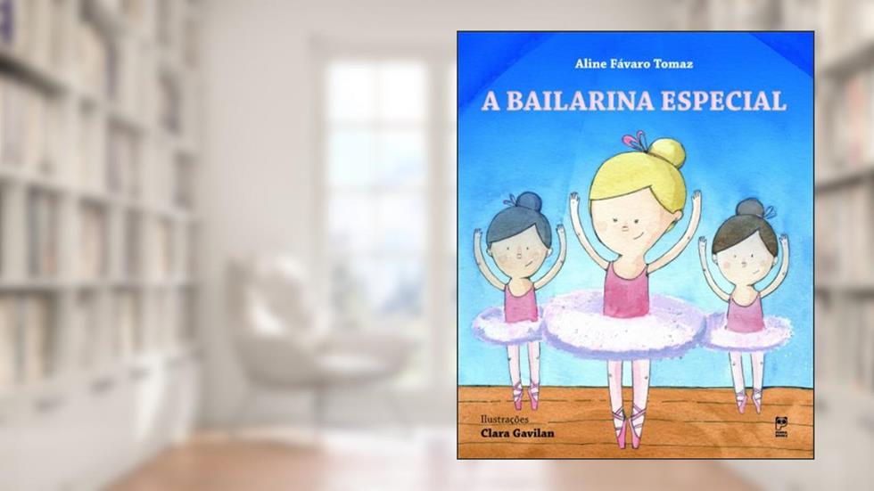 A bailarina especial, do autor Aline Favaro Tomaz