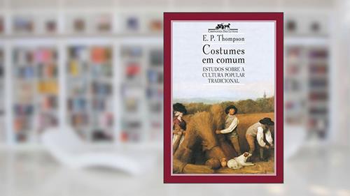 Capa de Costumes em comum, do autor E. P. Thompson