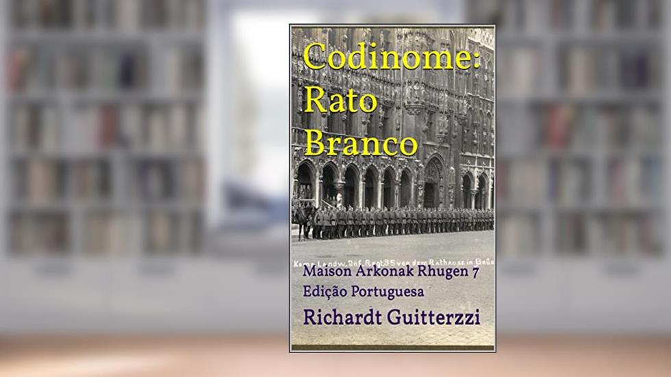 Codinome: Rato Branco: Maison Arkonak Rhugen 7 Edição Portuguesa (Maison Arkonak Rhugen Portugues), do autor Richardt Guitterzzi