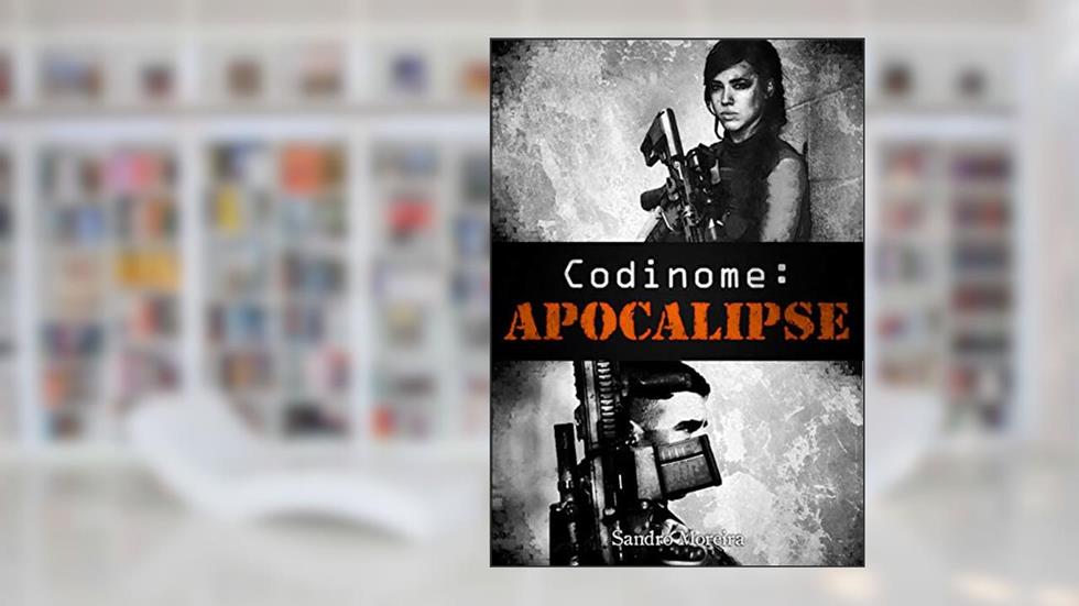 Codinome: Apocalipse (Continuação de Protocolo: Mathias Livro 2), do autor Sandro Moreira