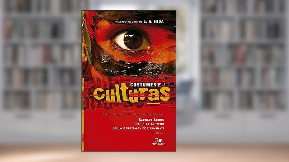 Costumes e Culturas - 3ª Edição, do autor Bárbara Burns - Décio de Azevedo - Paulo B. F. de Carminati