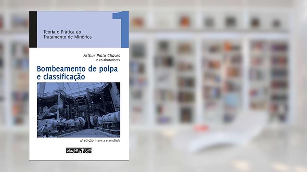 Teoria e Prática do Tratamento de Minérios 1. Bombeamento de Polpa e Classificação, do autor Arthur Pinto Chaves