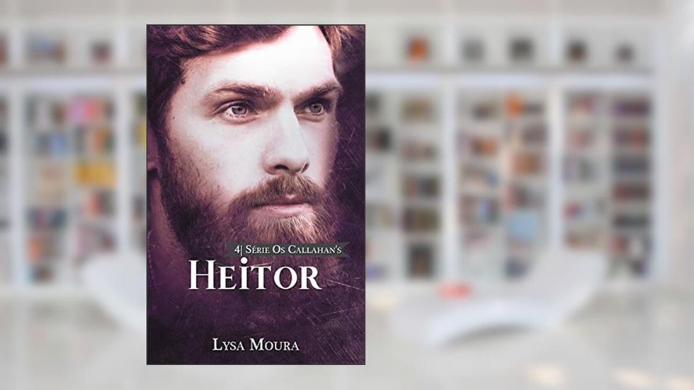 Heitor: Os Callahan's - Livro 4, do autor Lysa Moura