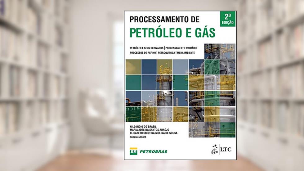 Processamento de Petróleo e Gás, do autor Nilo Indio do Brasil; Maria Adelina Santos Araújo; Elisabeth Cristina Molina de Sousa