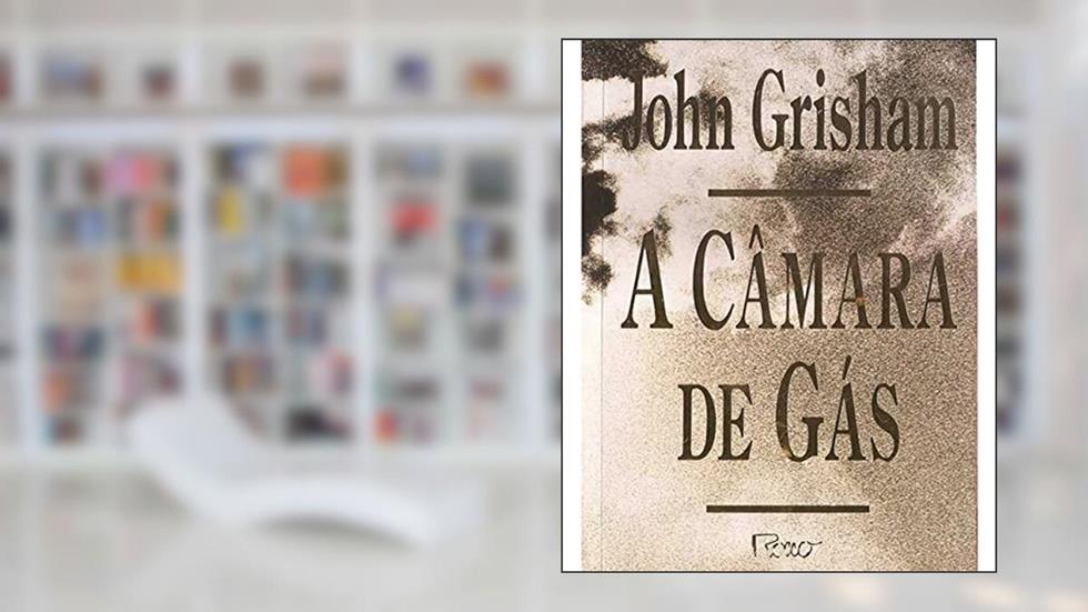 A Câmara de Gás, do autor John R. Grisham
