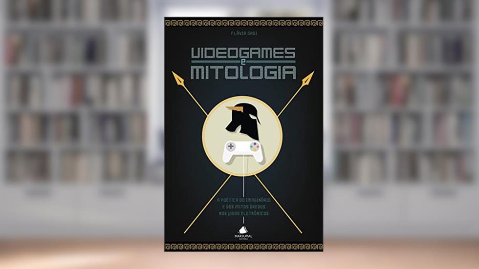 Videogames e Mitologia: a poética do imaginário e dos mitos gregos nos jogos eletrônicos, do autor Flávia Gasi