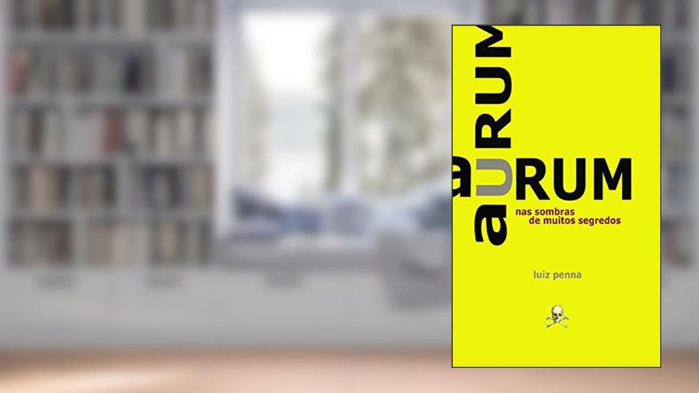 Aurum: Nas Sombras de Muitos Segredos (1), do autor Luiz Penna