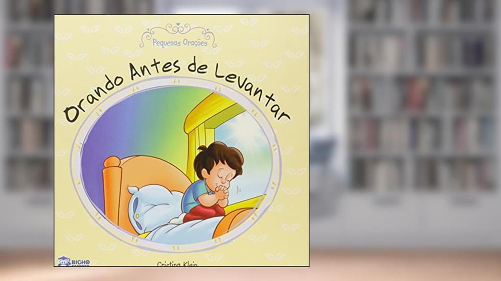 Pequenas Orações. Orando Antes de Levantar, do autor Cristina Klein
