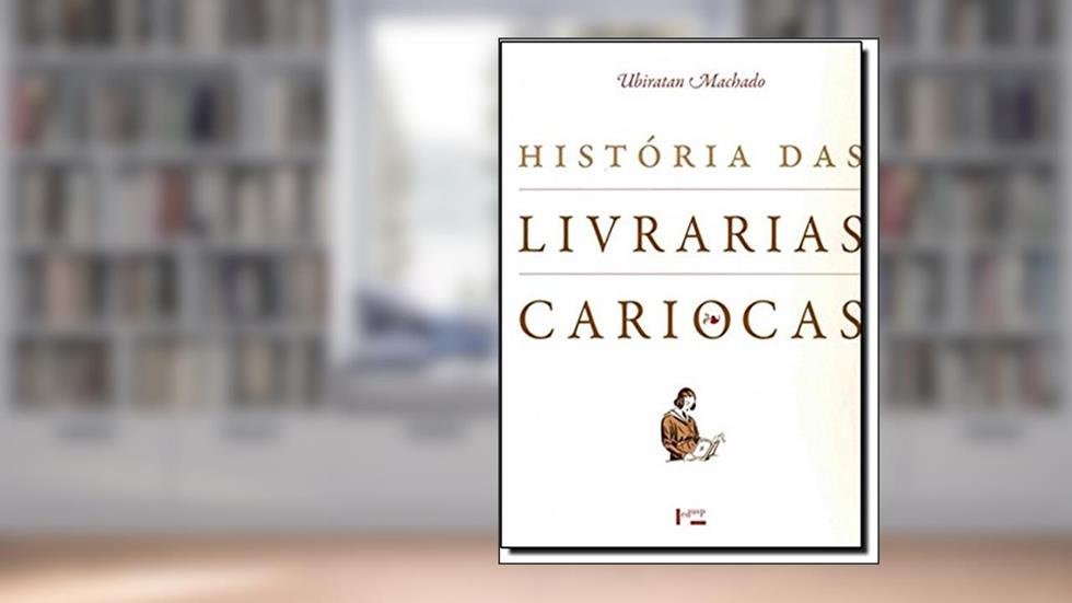 História das Livrarias Cariocas, do autor Ubiratan Machado