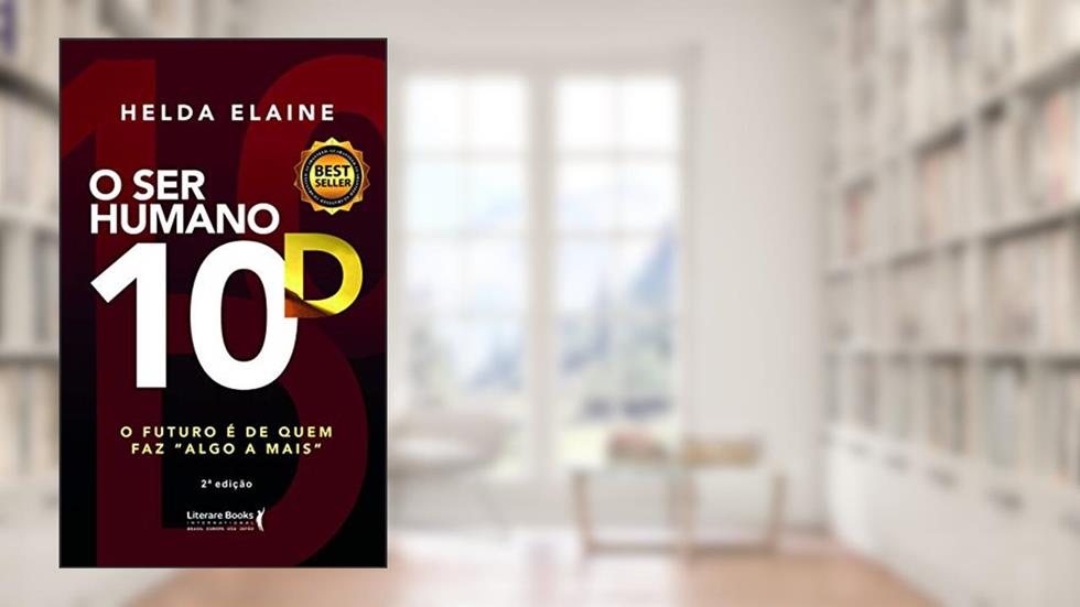O ser humano 10D: o futuro é de quem faz "algo a mais", do autor Helda Elaine