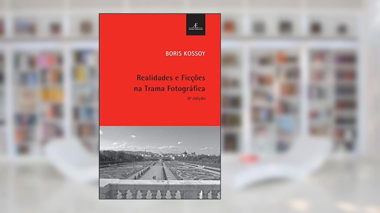 Realidades e Ficções na Trama Fotográfica, do autor Boris Kossoy