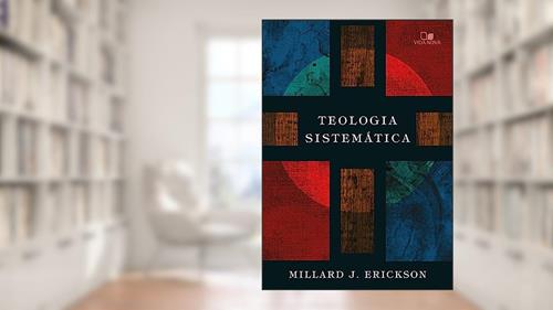 Capa de Teologia Sistemática (erickson), do autor Millard J. Erickson
