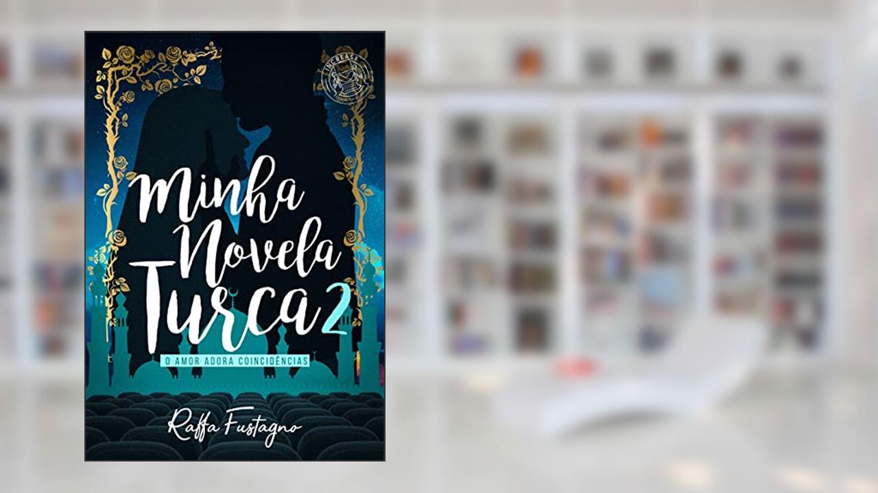 Minha Novela Turca 2 : O Amor Adora Coincidências, do autor Raffa Fustagno