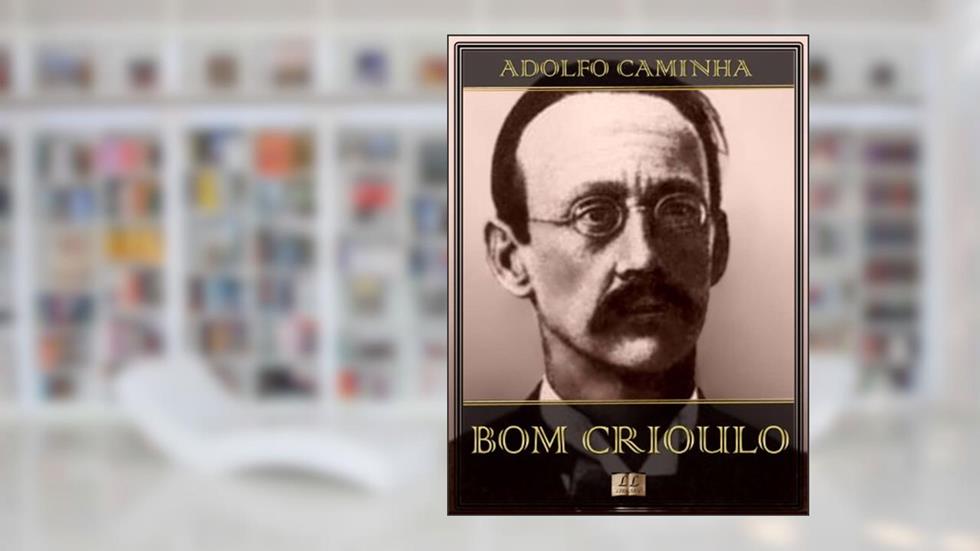 Bom Crioulo - Adolfo Caminha, do autor Adolfo Caminha
