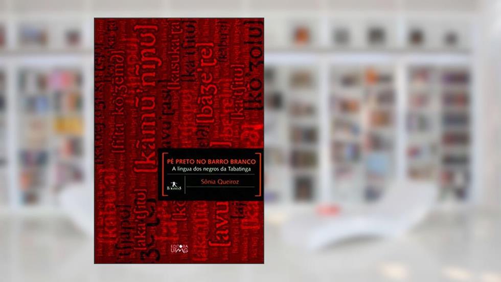 Pé preto no barro branco: a língua dos negros da Tabatinga, do autor Sônia Queiroz