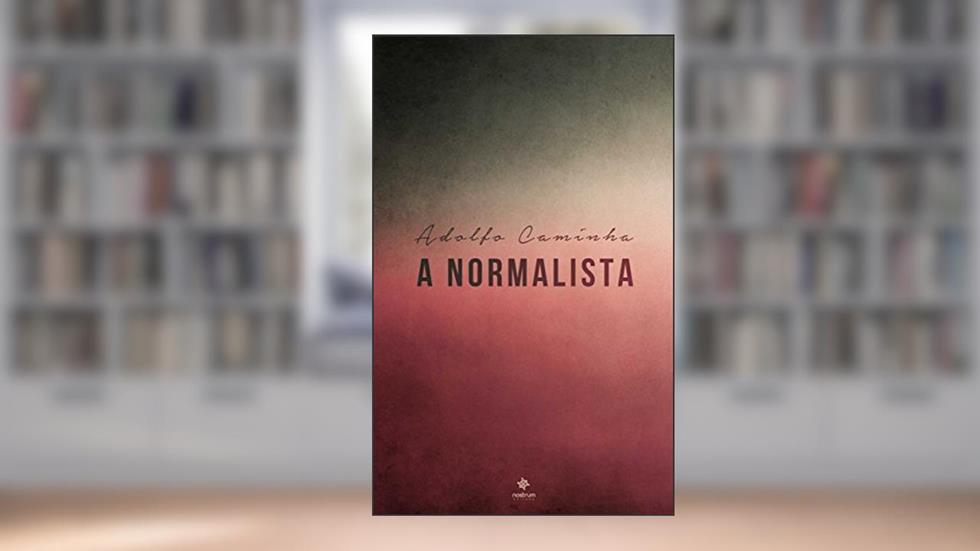 A Normalista - Clássicos de Adolfo Caminha, do autor Adolfo Caminha