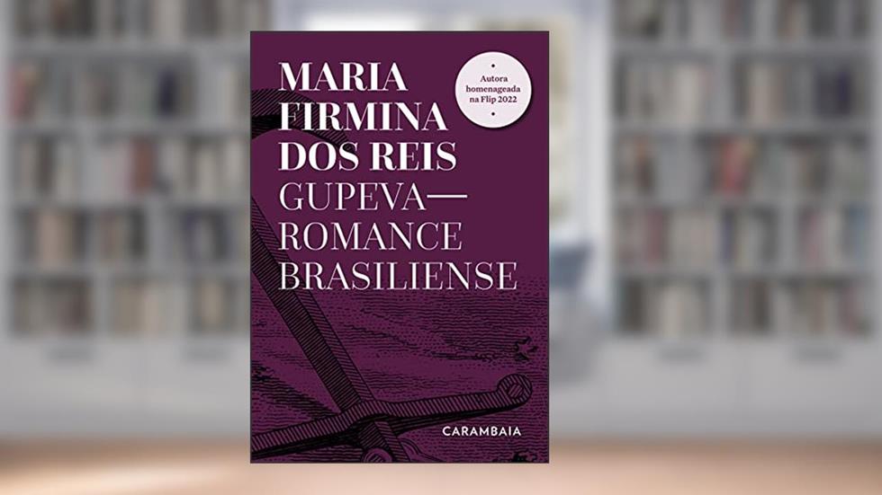 Gupeva: Romance brasiliense, do autor Maria Firmina dos Reis