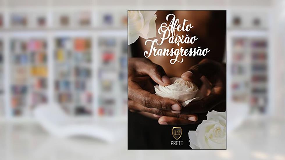 Afeto. Paixão. Transgressão.: No romance Bom-Crioulo de Adolfo Caminha (Prete Livro 1), do autor Cristian Abreu de Quevedo; Cristian Abreu de Quevedo