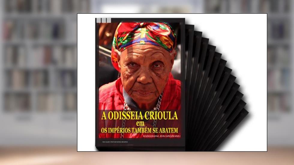 A ODISSEIA CRIOULA em OS IMPÉRIOS TAMBÉM SE ABATEM, do autor John Gungunhana