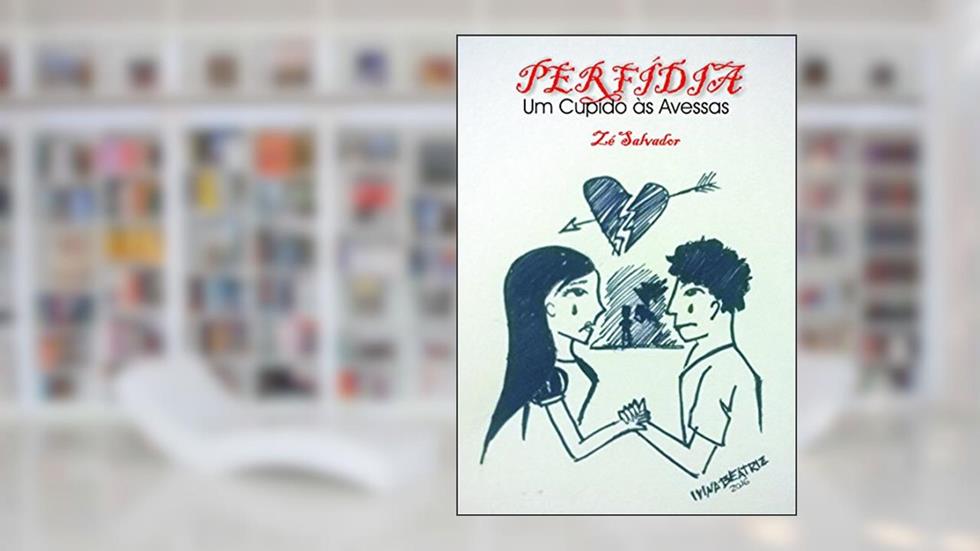 Perfídia, Um Cupido às Avessas, do autor Zé Salvador
