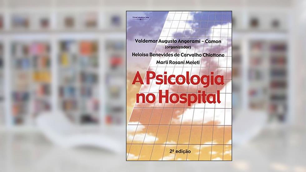 A psicologia no hospital, do autor Valdemar A. Angerami - Camon;  Heloisa B. C. Chiatt
