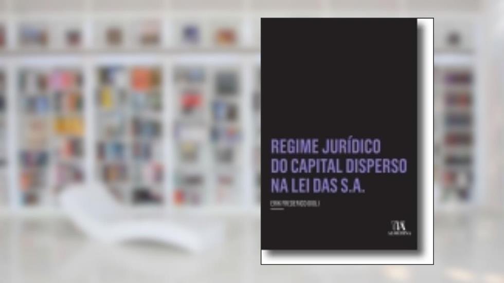 Regime Jurídico do Capital Disperso na Lei das S.A. (Insper), do autor Erik Frederico Oioli
