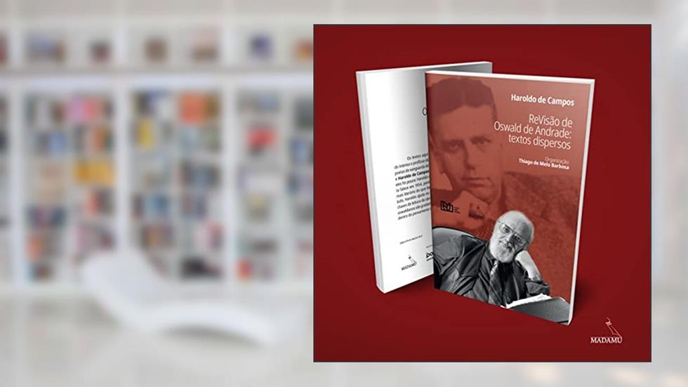 ReVisão de Oswald de Andrade: textos dispersos, do autor Haroldo de Campos