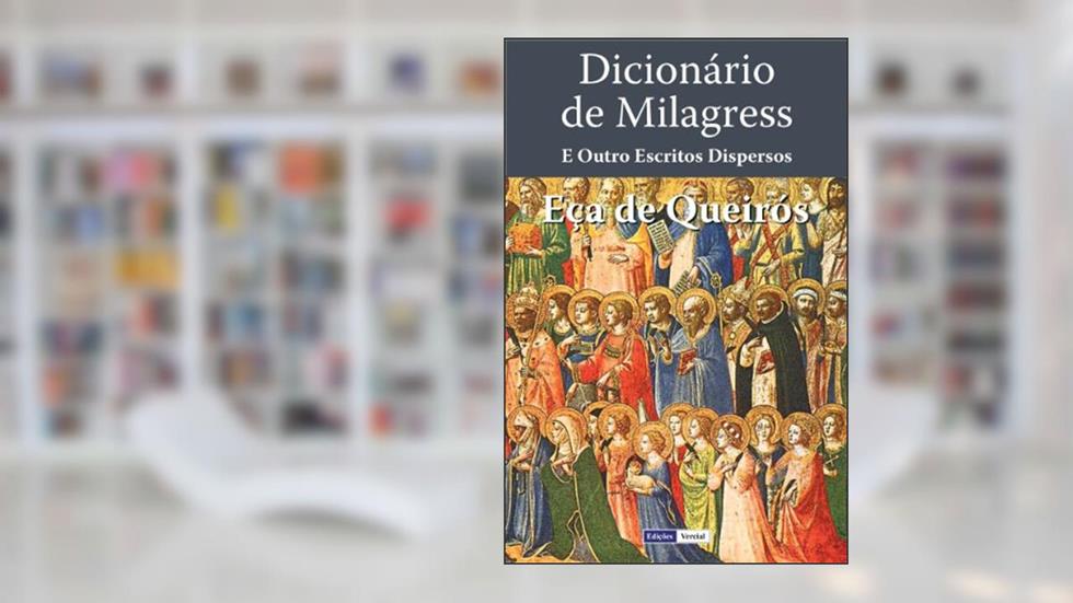 Dicionário de Milagres e Outros Escritos Dispersos, do autor Eça de Queirós