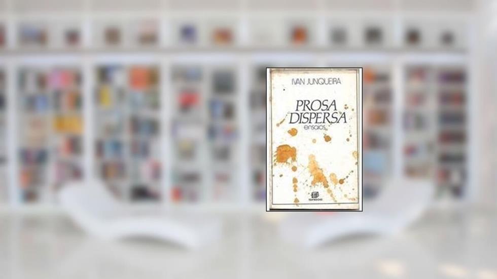 Prosa Dispersa, do autor Ivan Junqueira