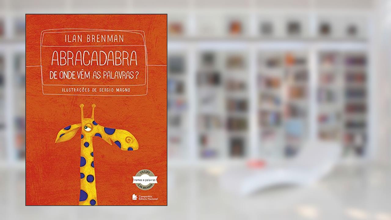 Abracadabra de Onde Vêm as Palavras?, do autor Ilan Brenman