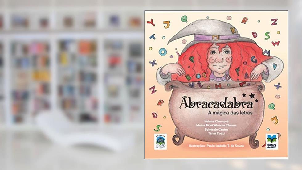 Abracadabra: a mágica das letras, do autor Helena Chompré; Iduína Mont'Alverne Chaves; Sylvia de Castro; Tânia Cozzi