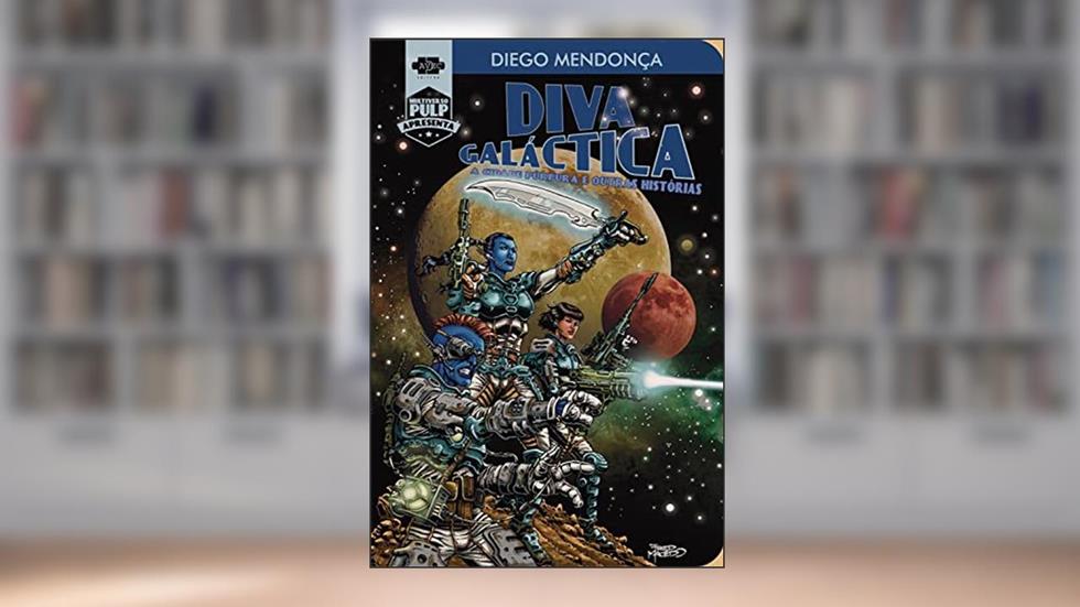 Diva Galáctica: A cidade Púrpura e outras históras (Multiverso Pulp apresenta Livro 1), do autor Diego Mendonça