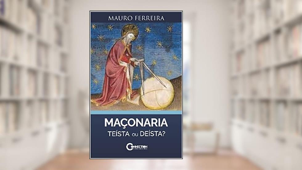 MAÇONARIA: DEÍSTA OU TEISTA, do autor MAURO FERREIRA DE SOUZA