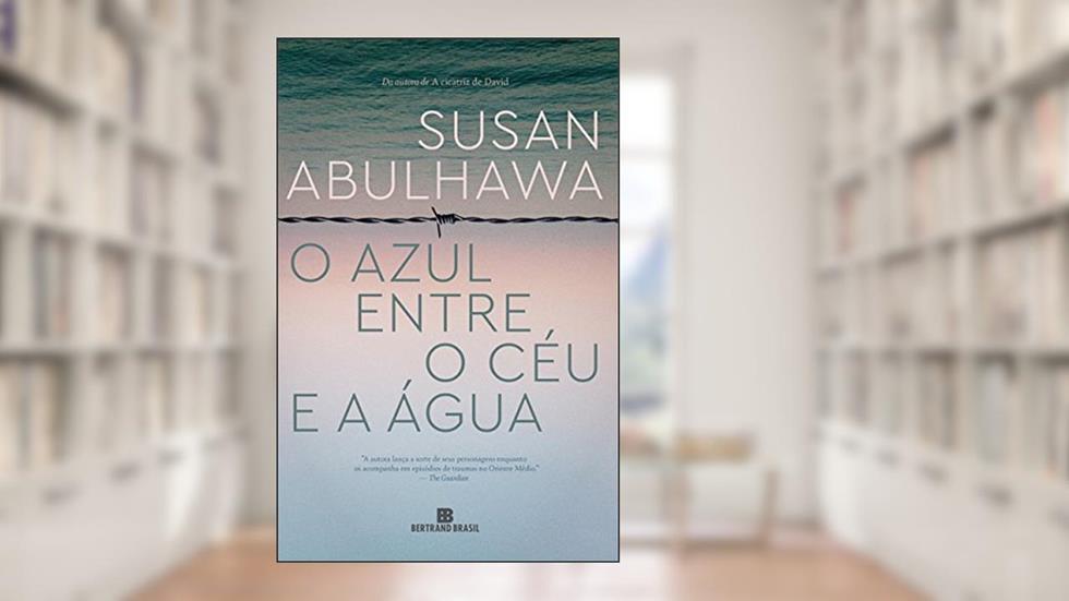 O azul entre o céu e a água, do autor Susan Abulhawa