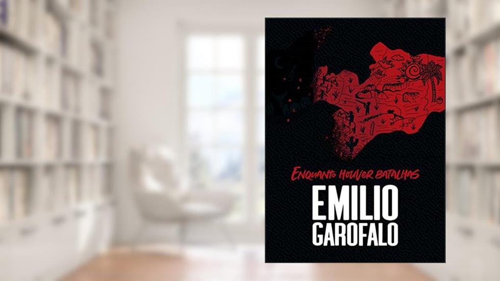 Enquanto houver batalhas, do autor Emílio Garofalo Neto