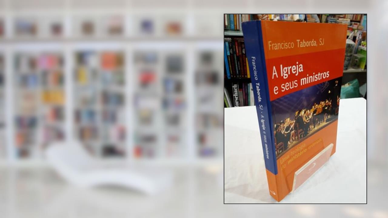 A Igreja e Seus Ministros, do autor Francisco Taborda