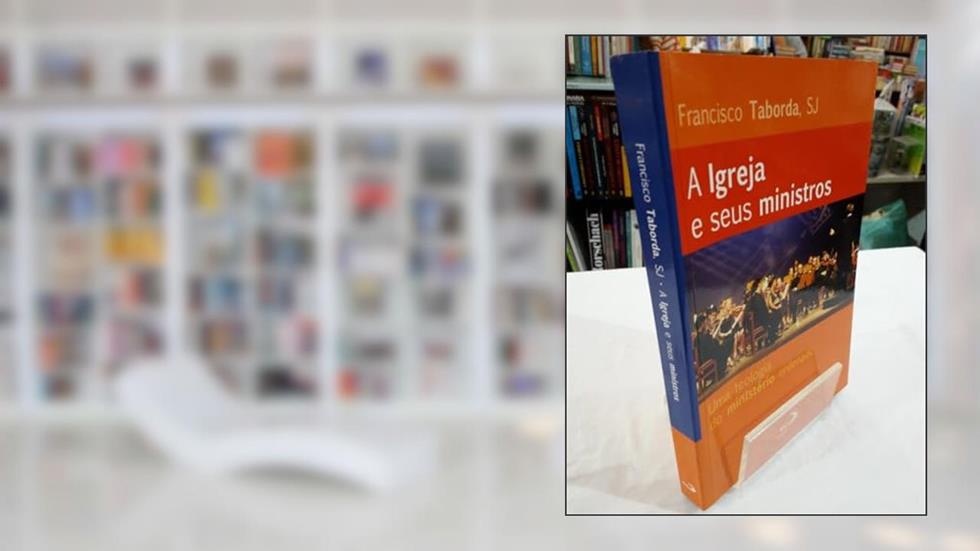 A Igreja e Seus Ministros, do autor Francisco Taborda