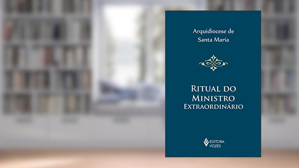 Ritual do ministro extraordinário, do autor Arquidiocese de Santa Maria