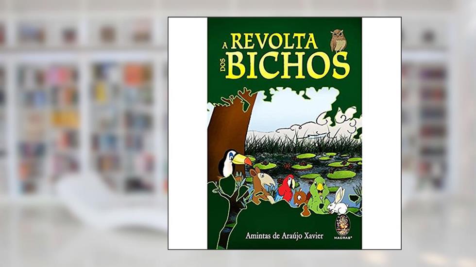A Revolta dos Bichos, do autor Amintas de Araújo Xavier