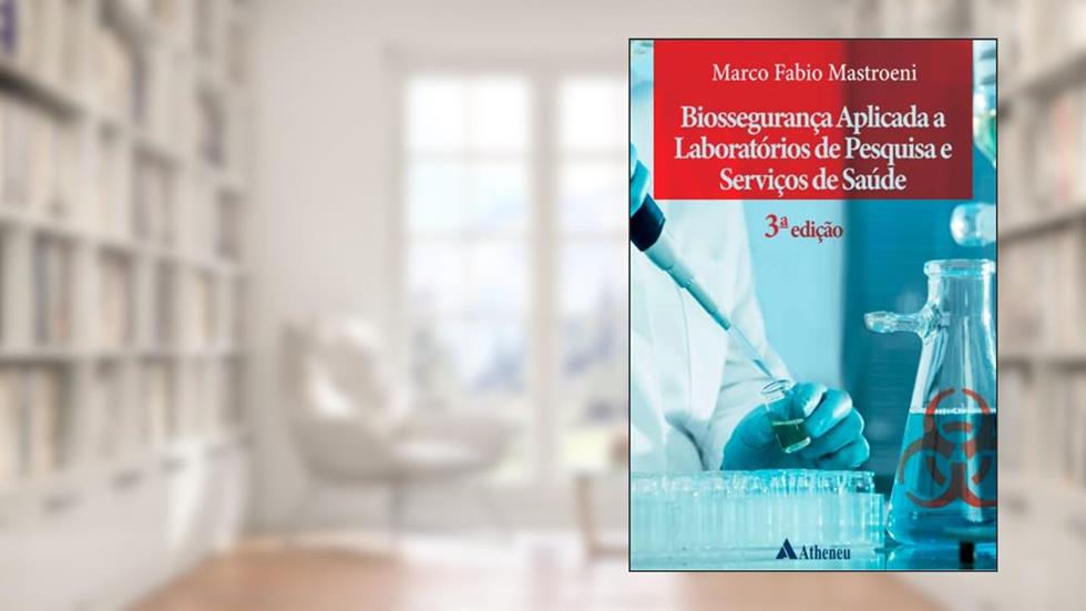 Biossegurança Aplicada a Laboratórios de Pesquisa e Serviços de Saúde, do autor Marco Fabio Mastroeni