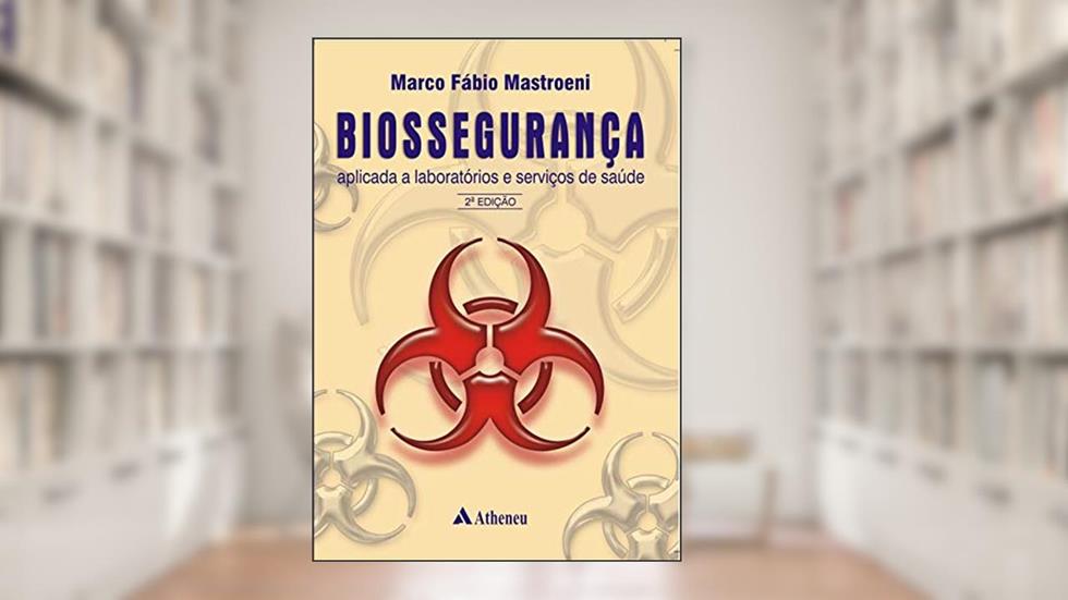 Biossegurança: Aplicada a Laboratórios e Serviços de Saúde, do autor Marco Fabio Mastroeni